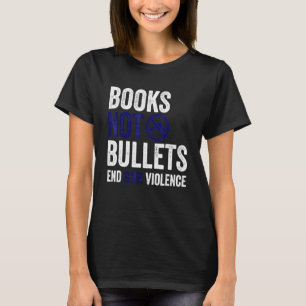 Bücher nicht Kugeln Ende Gun Gewalt Pro Gun-Kontro T-Shirt