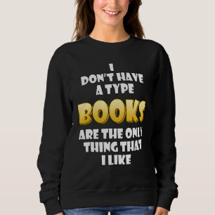Bücher sind das Einzige, was ich mag Schnelligkeit Sweatshirt