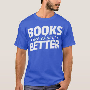 Bücher sind immer besser lesbar Bücherbuch T-Shirt