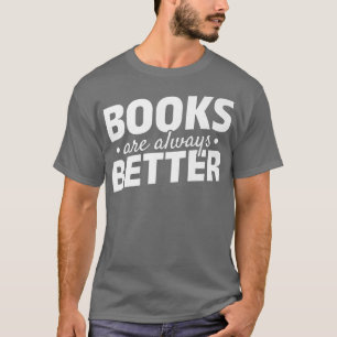 Bücher sind immer besser lesbar Bücherbuch T-Shirt