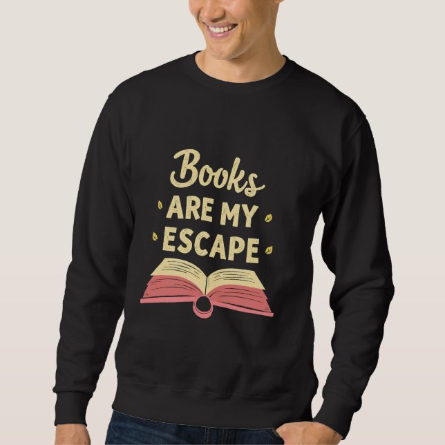 Bücher sind mein Escape Reading Zitat Sweatshirt (Vorderseite)