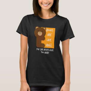 Bücher sind wie Umarmungen, von denen man nie zu v T-Shirt