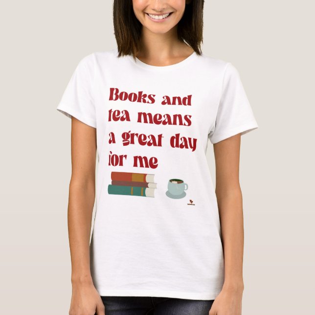 Bücher Tea Great Day for Me Fuading Motto T-Shirt (Vorderseite)