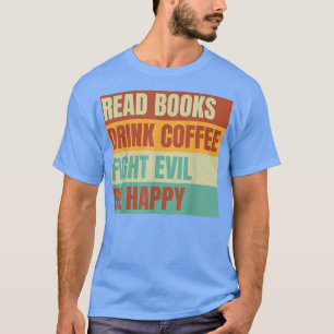 Bücher trinken Kaffee Kampf böse glücklich lesen T-Shirt