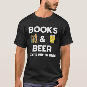 Bücher und Bier deshalb bin ich hier Buch T-Shirt