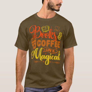 Bücher und Kaffee Leben ist magisch Kaffee Liebhab T-Shirt