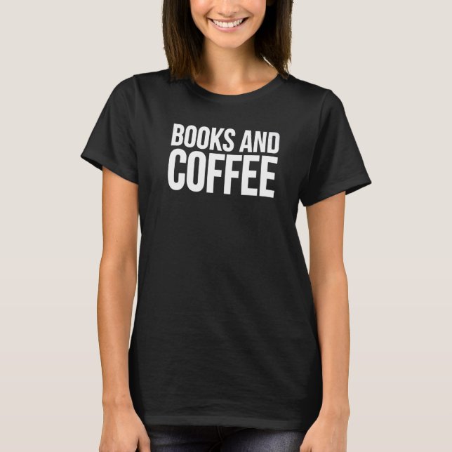 Bücher und Kaffee lesen Kaffee T-Shirt (Vorderseite)