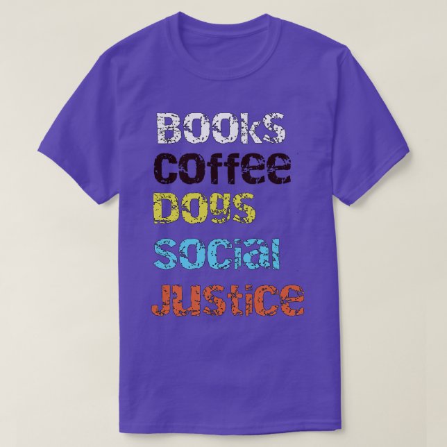 Bücher und Kaffee und Hunde und soziale Gerechtigk T-Shirt (Design vorne)