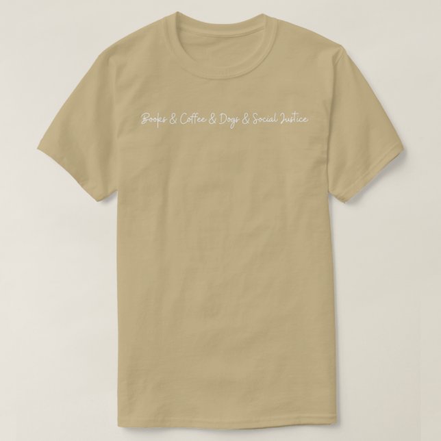 Bücher und Kaffee und Hunde und soziale Gerechtigk T-Shirt (Design vorne)