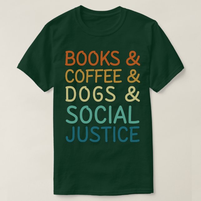 Bücher und Kaffee und Hunde und soziale Gerechtigk T-Shirt (Design vorne)