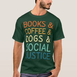 Bücher und Kaffee und Hunde und soziale Gerechtigk T-Shirt