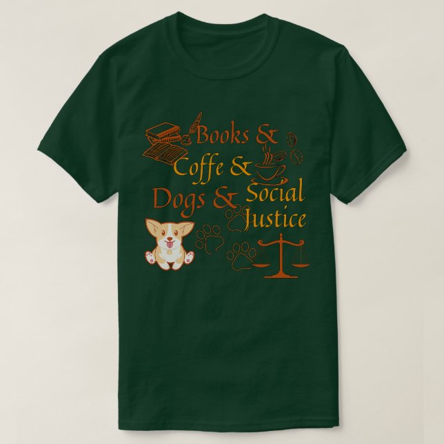 Bücher und Kaffee und Hunde und soziale Gerechtigk T-Shirt (Design vorne)
