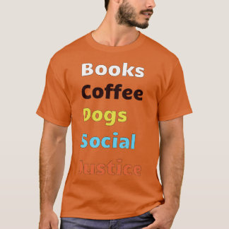 Bücher und Kaffee und Hunde und soziale Gerechtigk T-Shirt