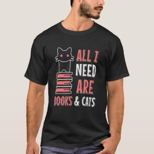 Bücher und Katzen alles was ich brauche sind Büche T-Shirt
