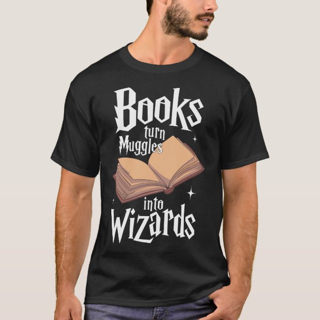 Bücher verwandeln Muggel in Zauberer T-Shirt (Vorderseite)