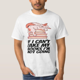 Bücher - wenn ich meine Bücher nicht nehmen kann,  T-Shirt