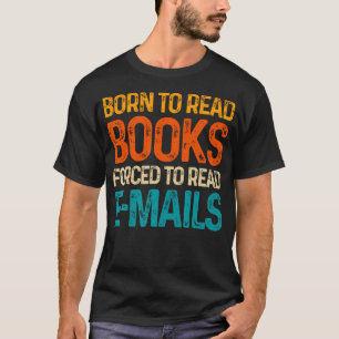 Bücherwurm Geboren um Bücher zu lesen Gezwungen E- T-Shirt