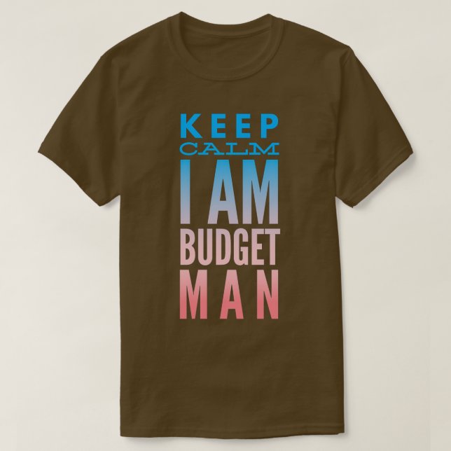 Buchhalter Behalten Calm I Bin Budget Man T-Shirt (Design vorne)