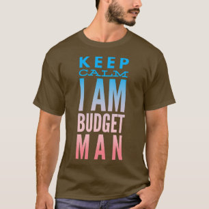 Buchhalter Behalten Calm I Bin Budget Man T-Shirt