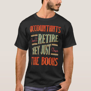 Buchhalter gehen nicht in Rente  Buchhalter T-Shirt