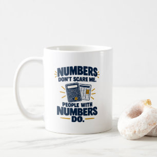 Buchhalter Humor Zahlen schrecken mich nicht Mensc Kaffeetasse