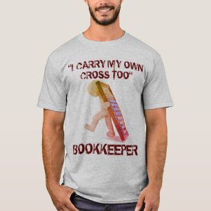 "Buchhalter: Ich trage auch mein eigenes Kreuz" T-Shirt