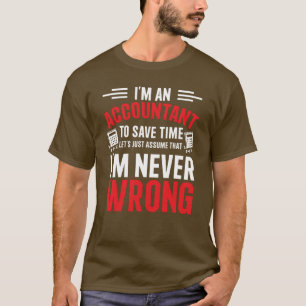 Buchhalter. Nehmen wir einfach an, ich habe nie Un T-Shirt
