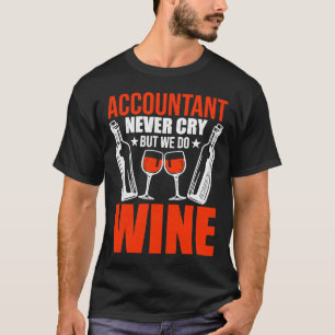 Buchhalter weinen nie, aber weine CPA T-Shirt
