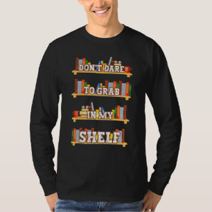 Buchleser wagen Sie nicht, sich in meinen Shelf Li T-Shirt