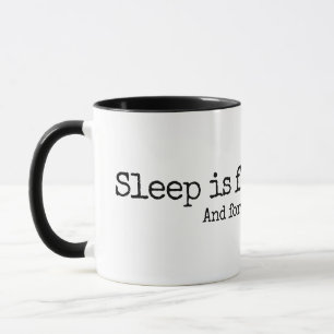 Buchstaben-Design Schlaf ist für die Schwachen Tasse