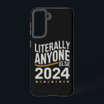 Buchstäblich jeder andere politische Wahl 2024 Samsung Galaxy Hülle<br><div class="desc">buchstäblich jeder andere lustige politische Wahlen 2024</div>