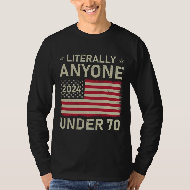 Buchstäblich jeder unter 70 Jahren Wahlen 2024 pol T-Shirt (Vorderseite)