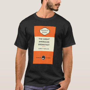 Buchtitel The Great American Breakfast Chris P B T-Shirt