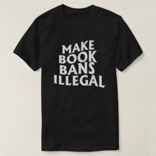 Buchverbote illegal machen T-Shirt