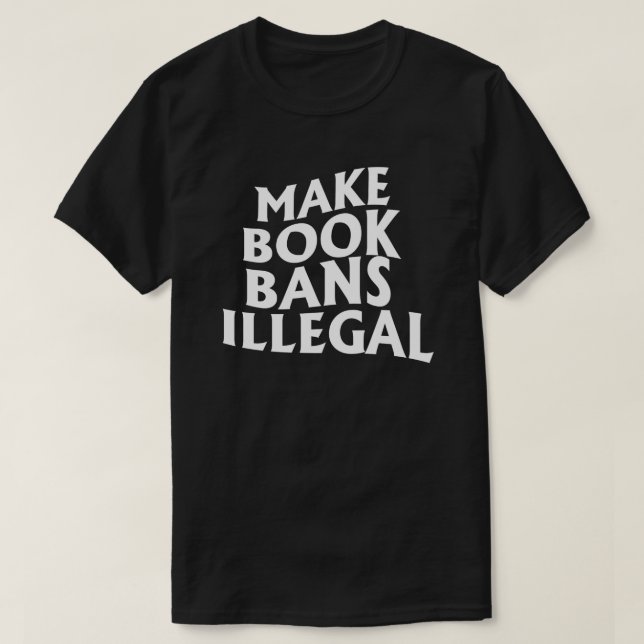 Buchverbote illegal machen T-Shirt (Design vorne)