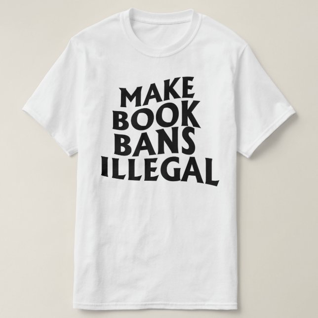 Buchverbote illegal machen T-Shirt (Design vorne)