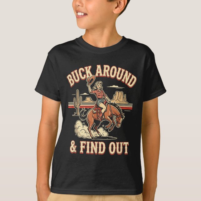 Buck Around And Find Out Funny Western Rodeo Cowgi T-Shirt (Vorderseite)
