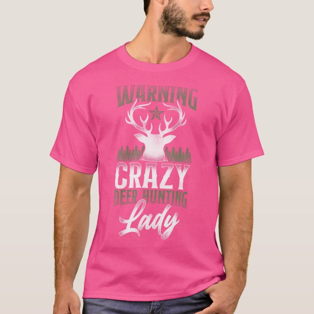 Buck Deer Hunting Hunter Girl Warning Crazy Deer T-Shirt (Vorderseite)