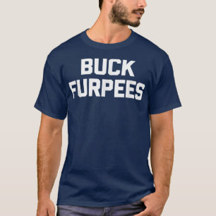 Buck Furpees  funny saying sarcastic cool workout  T-Shirt
