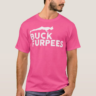 Buck Furpees Gym Workout Fitness Cardio Squat Weig T-Shirt