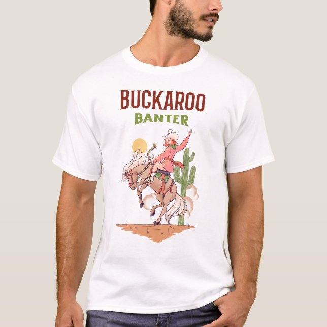 Buckaroo Banter T-Shirt (Vorderseite)