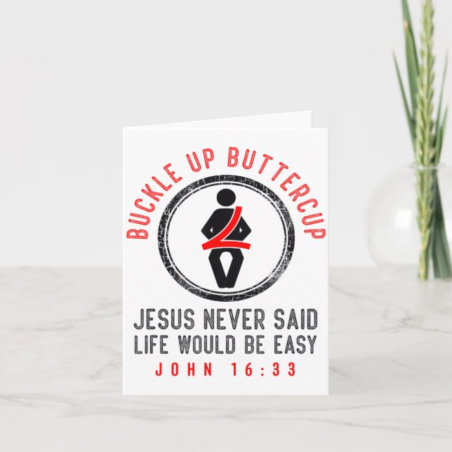 Buckle Up Jesus Never Said Life Is Easy John 16_33 Karte (Vorderseite)