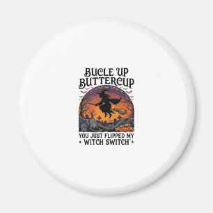 Bucle Up Buttercup Hexen Schalter Halloween Besen  Magnet