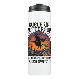 Bucle Up Buttercup Hexen Schalter Halloween Besen Thermosbecher