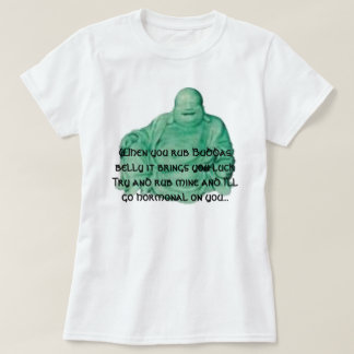 budda, wenn Sie Buddas Bauch es reiben, holt Sie… T-Shirt