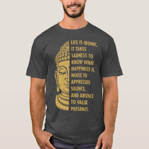 Buddha Buddha Buddhismus Leben ist ironische Traur T-Shirt