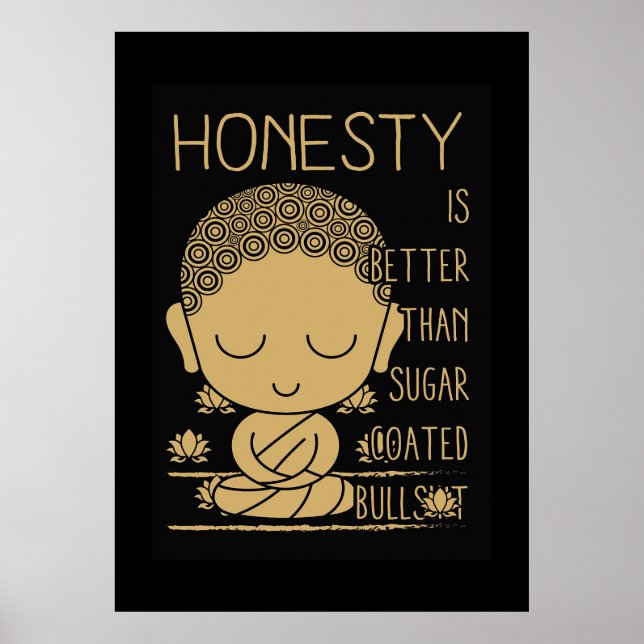 Buddha Ehrlichkeit ist besser Poster (Vorne)
