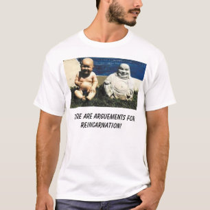 Buddha, gibt es Argumente für Reinkarnation! T-Shirt