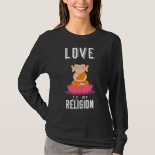 Buddha-Liebe ist mein religiös meditierender Buddh T-Shirt