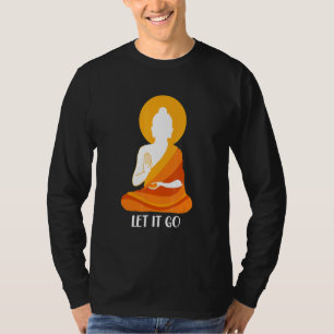 Buddha Ließ, dass es Meditation Buddhismus T-Shirt